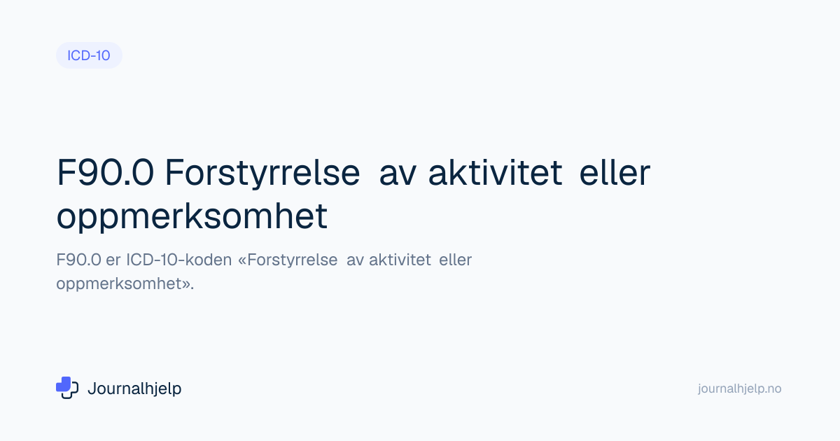 F90.0 ADHD - ICD-10 kode | Journalhjelp