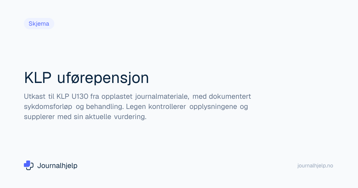 KLP legeerklæring uførepensjon U130 - Utfylling | Journalhjelp